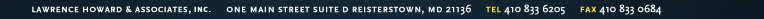 Footer: Lawrence Howard and Associates | 1 Main Street Suite D, Reisterstown, MD 21136 | TEL:410.833.6205 | FAX:410.833.0684